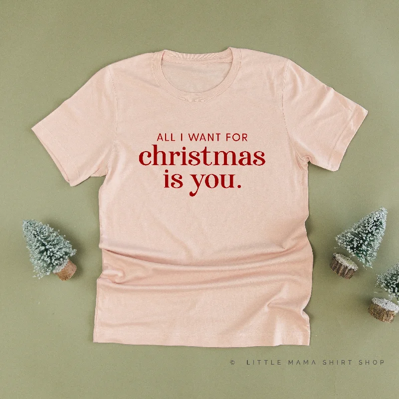 All I Want For Christmas Is You - Unisex Tee